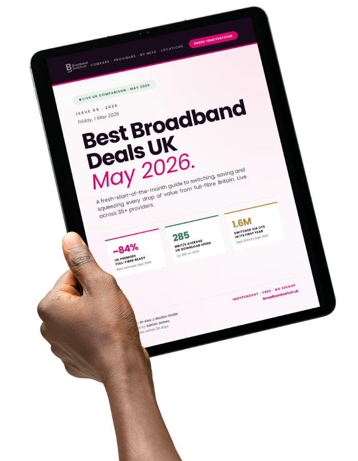 Hand holding a tablet showing BroadbandSwitch.uk's Best Broadband Deals UK May 2026 report cover, with full-fibre coverage, average download speed and One Touch Switch headline stats